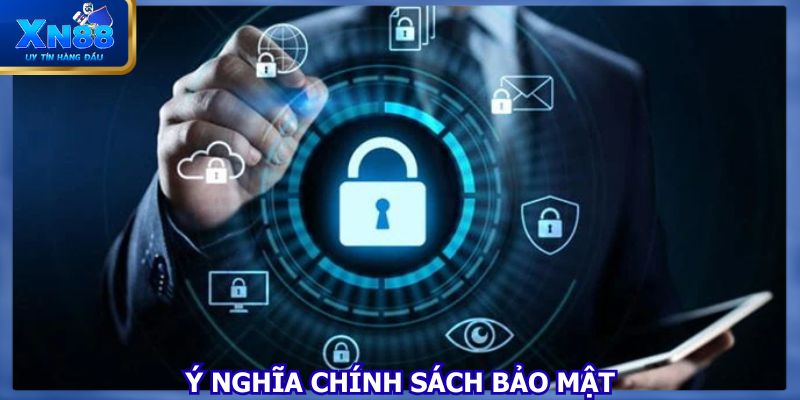 Chính sách bảo mật có ý nghĩa then chốt đối với nhà cái